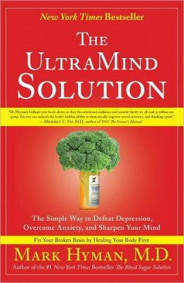 The UltraMind Solution: The Simple Way to Defeat Depression, Overcome Anxiety, and Sharpen Your Mind