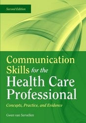 Communication Skills for the Health Care Professional: Concepts, Practice, and Evidence, Second Edition