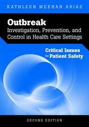 Outbreak Investigation, Prevention, and Control in Health Care Settings: Critical Issues in Patient Safety, Second Edition