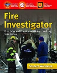 Fire Investigator: Principles and Practice to NFPA 921 and 1033, Student Workbook, Third Edition