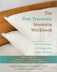 The Post-Traumatic Insomnia Workbook: A Step-by-Step Program for Overcoming Sleep Problems After Trauma